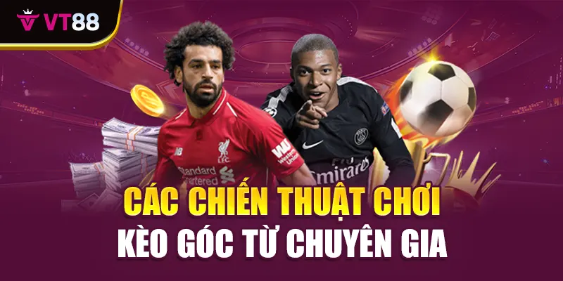 Các chiến thuật chơi kèo góc từ chuyên gia
