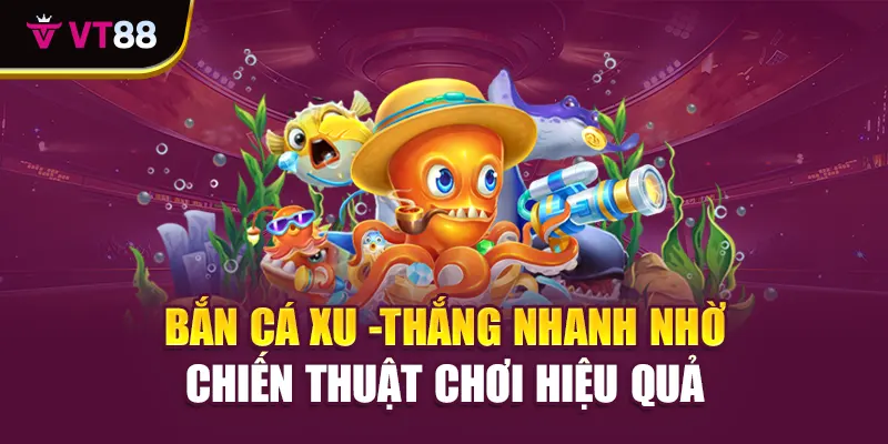 Khái quát sơ lược về game bắn cá xu