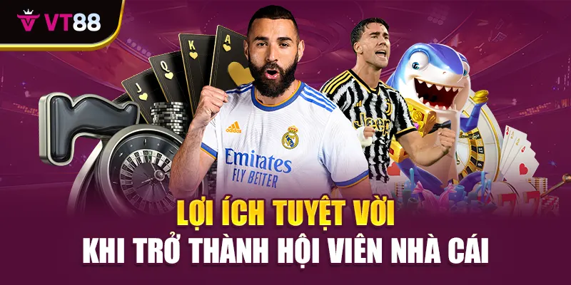 Lợi ích tuyệt vời khi trở thành hội viên nhà cái