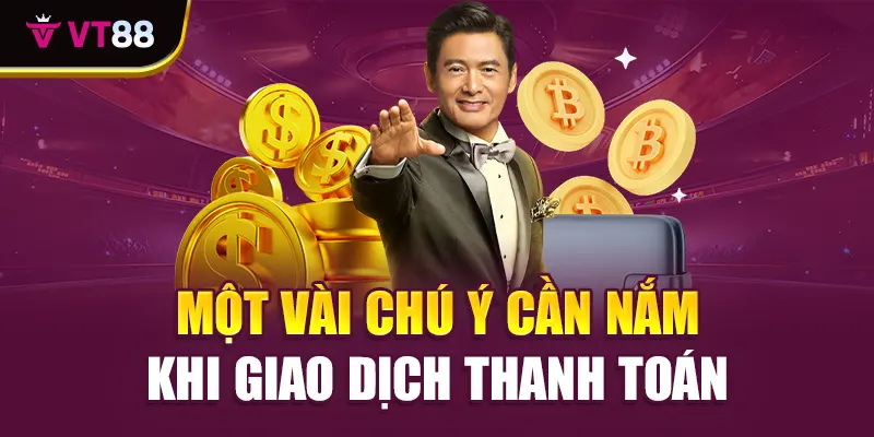 Một vài chú ý cần nắm khi giao dịch thanh toán