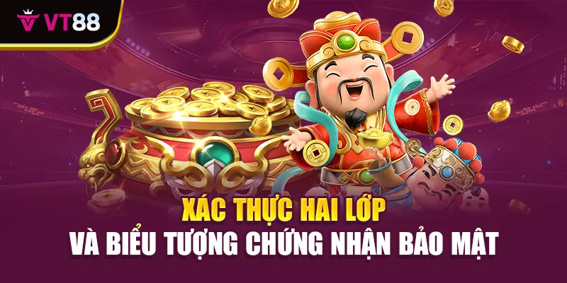 Xác thực hai lớp và biểu tượng chứng nhận bảo mật